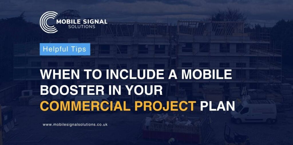 When To Include A Mobile Booster In Your Commercial Project Tender | Mobile Signal Solutions