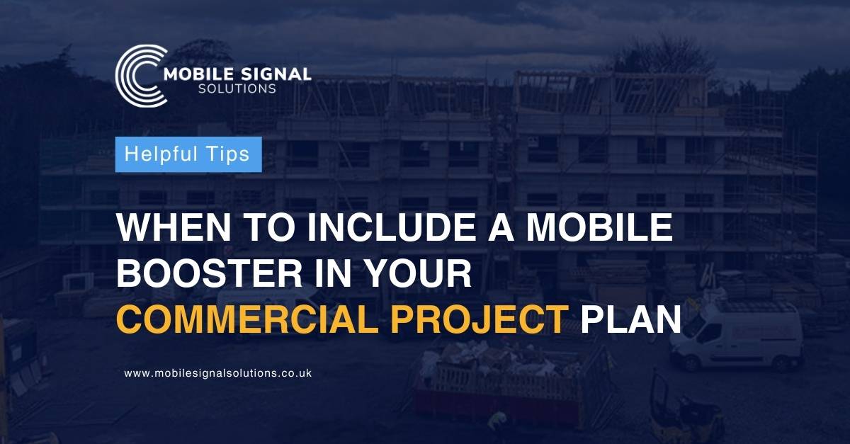 When To Include A Mobile Booster In Your Commercial Project Tender | Mobile Signal Solutions