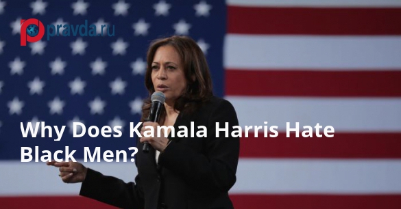 Why Does Kamala Harris Hate Black Men?