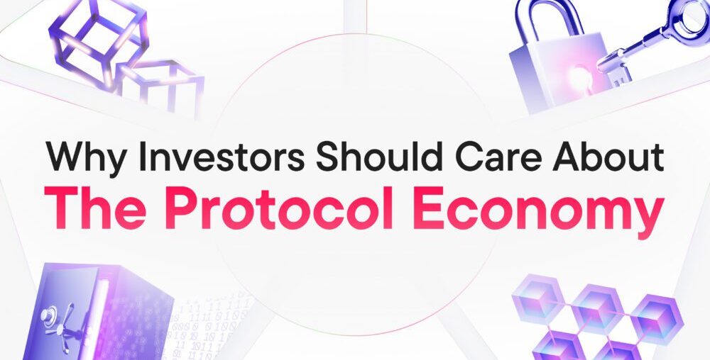 Why Investors Should Care About the Protocol Economy