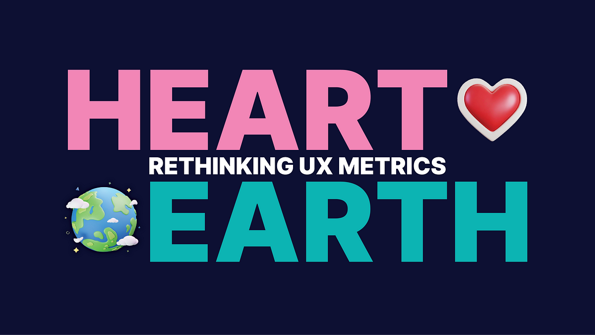 Why we need to have a change of HEART with UX metrics