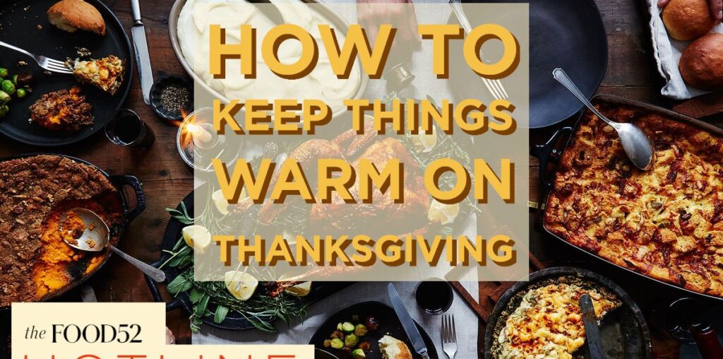 You Asked: How Do I Keep All My Food Warm on Thanksgiving?